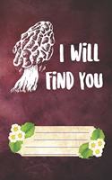 I Will Find You Notebook Journal