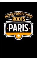 Paris Never Forget your Roots: KALENDER / WOCHENPLANER Für Schulanfänger, Studenten, Schüler, Backpacker, Reisende, Traveler A5 (6x9 inch) 120 Seiten liniert! I Monatsplaner I Jou