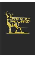 born to hunt wild: 6x9 Hunting - grid - squared paper - notebook - notes