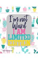 I'm Not Weird I Am Limited Edition