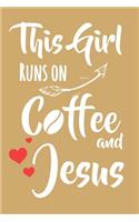 This Girl Runs On Coffee and Jesus