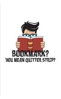 Bookmark? You Mean Quitter Strip?: Funny Reading Quotes 2020 Planner - Weekly & Monthly Pocket Calendar - 6x9 Softcover Organizer - For Nerds & Classic Literature Fans