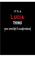 It's a Lucia Thing You Wouldn't Understandl: Lucia First Name Personalized Journal 6x9 Notebook, Wide Ruled (Lined) blank pages, Funny Cover for Girls and Women, Red White Text on Black