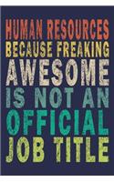 Human Resources Because Freaking Awesome is not An Official Job Title: Funny Vintage Coworker Gifts Journal