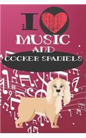 I Love Music and Cocker Spaniels: Cute Dog and Music Lover Journal / Notebook / Diary Perfect for Birthday Card Present or Christmas Gift Great for kids, Teens or Students Show Your 