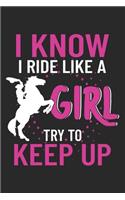 I Know I Ride Like A Girl: Horse Lovers Notebook Blank Line Horseback Riding Journal Lined with Lines 6x9 120 Pages Checklist Record Book Take Notes Gift Planner Paper Men Wom