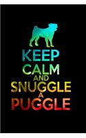 Keep Calm And Snuggle A Puggle