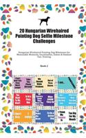 20 Hungarian Wirehaired Pointing Dog Selfie Milestone Challenges: Hungarian Wirehaired Pointing Dog Milestones for Memorable Moments, Socialization, Indoor & Outdoor Fun, Training Book 2