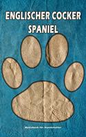 Englischer Cocker Spaniel Notizbuch für Hundehalter: Hunderasse Englischer Cocker Spaniel. Ideal als Geschenk für Hundebesitzer - 6x9 Zoll (ca. Din. A5) - 100 Seiten - gepunktete Linien