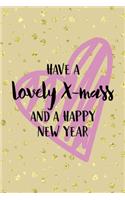 Have A Lovely X-mass And A Happy New Year