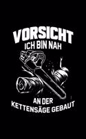Vorsicht Ich Bin Nah An Der Kettensäge Gebaut