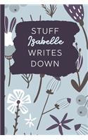 Stuff Isabelle Writes Down: Personalized Journal / Notebook (6 x 9 inch) with 110 wide ruled pages inside [Soft Blue Pattern]