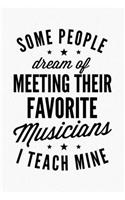 Some People Dream of Meeting Their Favorite Musicians I Teach Mine