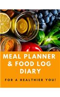 Meal Planner & Food Log Diary: For A Healthier You!