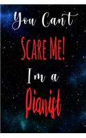You Can't Scare Me! I'm A Pianist: The perfect gift for the professional in your life - Funny 119 page lined journal!