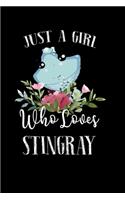 Just a Girl Who Loves Stingray: Perfect Stingray Lover Gift For Girl. Cute Notebook for Stingray Lover. Gift it to your Sister, Daughter, Mother, Mom, Grandpa Who Loves Stingray. 1