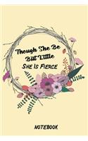 Though She Be But Little She Is Fierce: Journal Book 6 x 9, 120 pages: Record Good Day, Great week . Notebook, Diary, Paper Journal to write in