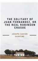 The Solitary of Juan Fernandez, or The Real Robinson Crusoe