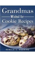 Grandmas Wished-for Cookie Recipes