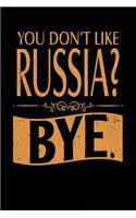 You Don't Like Russia? Bye.: Lined Travel Notebook Journal
