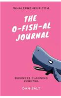 The O-FISH-AL Journal: Business Planning Journal
