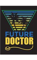 Future Doctor Notebook: Composition Notebook 150 Sheets Of College Ruled Paper
