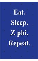 Eat. Sleep. Z-Phi. Repeat.