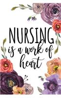 Nursing Is A Work Of Heart: Nurse Graduation Gift, Gifts for Nurses, Nurse Notebook, Nurse Notepad, Nurse Appreciation Gifts, Nursing Student Supplies, Nursing Student Gifts, R