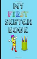 My First Sketch Book: Toddler Little Boy or Girl Sketching Pad, 8.5 In. X 11 In., 100 Pages 50 Sheets - Blank with Outline, Perfect for Shapes, Kid Landscapes, Superhero 