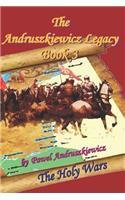The Andruszkiewicz Legacy Book 3: The Holy Wars(3 Andruszkiewicz Legacy)