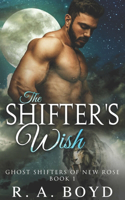 The Shifter's Wish: A Ghost Shifters Novel(1 Ghost Shifters of New Rose)