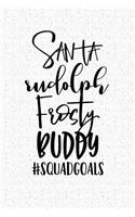 Santa Rudolph Frosty Buddy #squadgoals