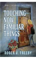Touching Now Familiar Things