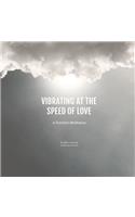 Vibrating at the Speed of Love