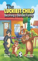 The Luckiest Child - Becoming a Blended Family