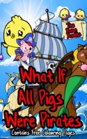 What if All Pigs Were Pirates