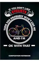 If You Don't Like Cyclists Then You Probably Won't Like Me and I Am Ok with That