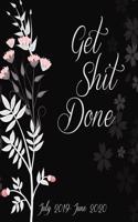 Get Shit Done July 2019-June 2020