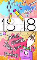 Jaxon's Gonna Trace Some Numbers 1-50: Personalized Primary Tracing Workbook for Kids Learning How to Write Numbers 1-50, Practice Paper with 1 Ruling Designed for Children in Preschool, 