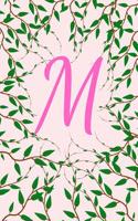 M: Monogram Initial M Notebook Journal for Women Pink Green Vines 6 X 9
