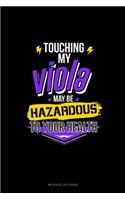 Touching My Viola May Be Hazardous to Your Health: Mileage Log Book(216 Mileage Log Book)