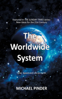 The Worldwide System: Featured in the Sunday Times Series New Ideas for the 21st Century