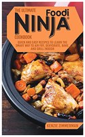 The Ultimate Ninja Foodi Cookbook: Quick and Easy Recipes to Learn The Smart Way To Air Fry, Dehydrate, Bake, And Grill Indoor