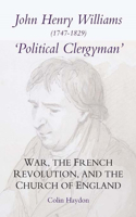 John Henry Williams (1747-1829): `Political Clergyman'