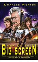 Now on the Big Screen: The Unofficial and Unauthorised Guide to Doctor Who at the Movies(English)