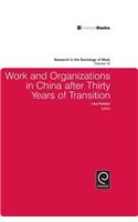 Work and Organizations in China After Thirty Years of Transition