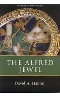 The Alfred Jewel: And Other Late Anglo-Saxon Decorated Metalwork: And Other Late Anglo-Saxon Decorated Metalwork