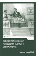 Judicial Institutions in Nineteenth-Century Latin America