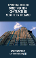 Practical Guide to Construction Contracts in Northern Ireland