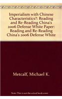 Imperialism with Chinese Characteristics?: Reading and Re-Reading China's 2006 Defense White Paper